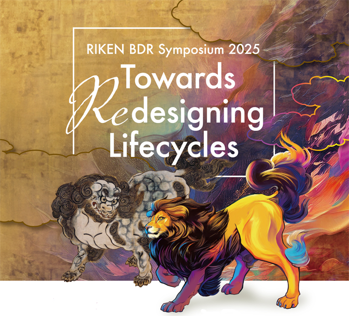 RIKEN BDR Symposium 2025, Towards Redesigning Lifecycles